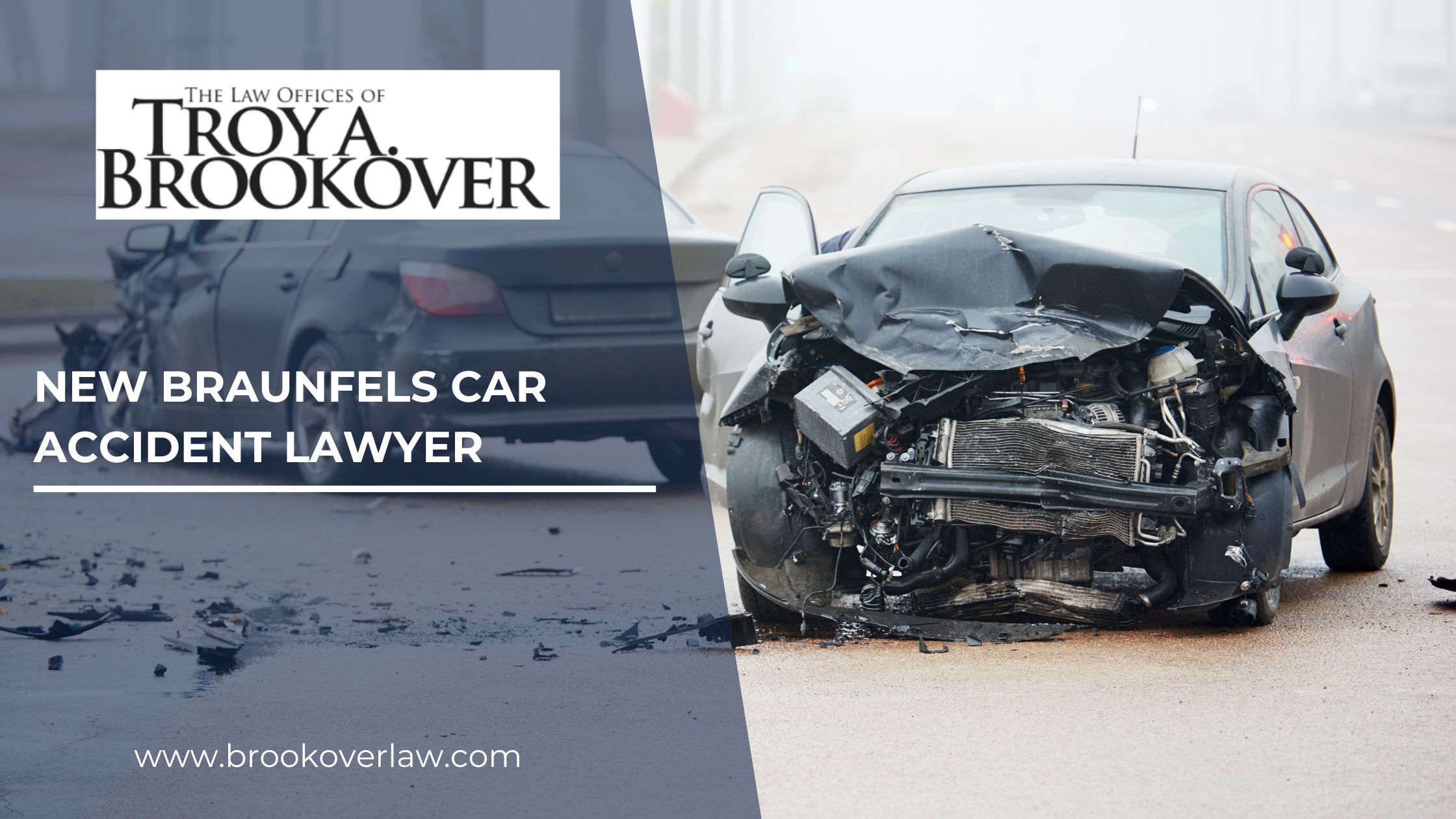 Banner showcasing The Law Offices of Troy A. Brookover with text 'New Braunfels Car Accident Lawyer' next to an image of a severely damaged car from a collision, representing legal assistance for car accidents.